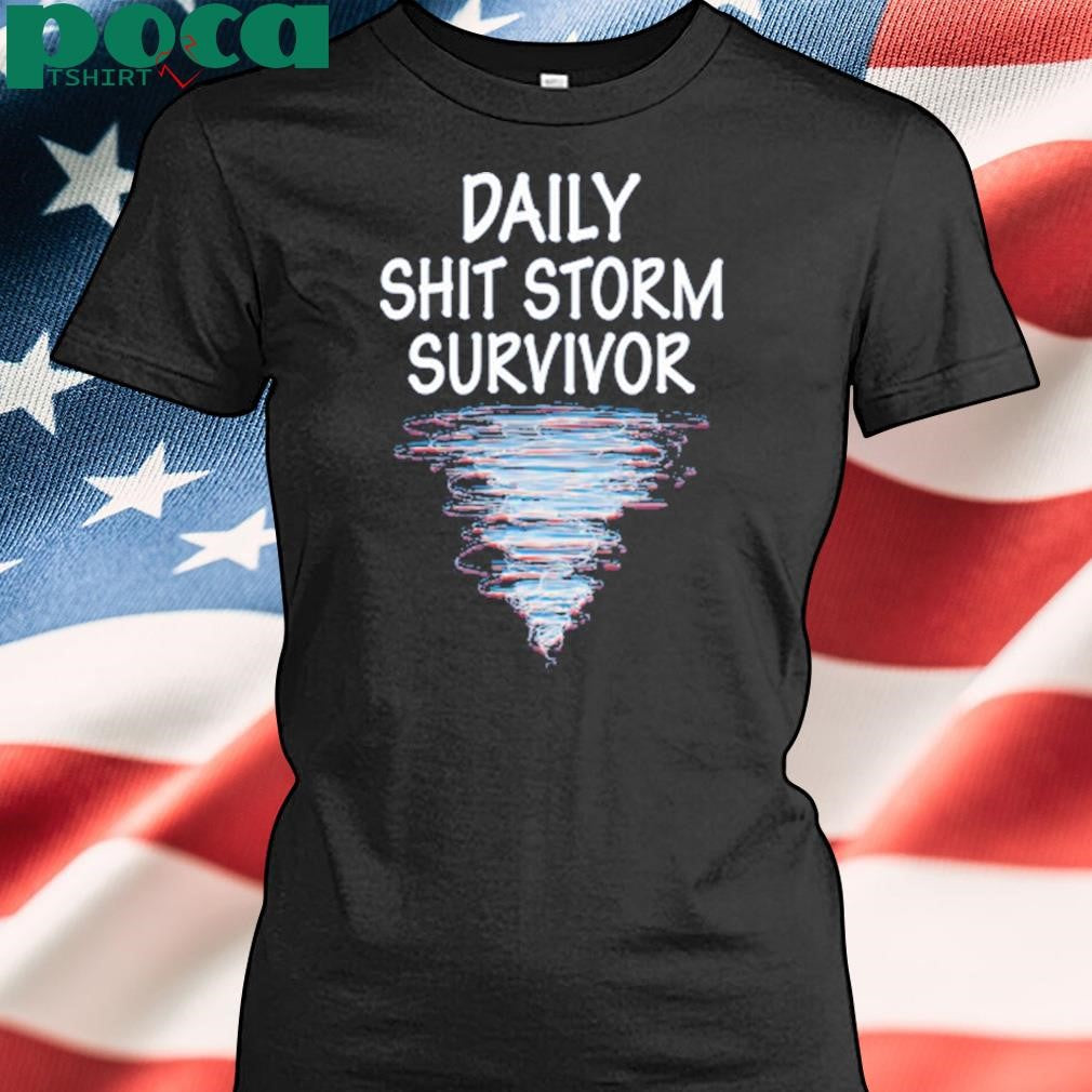 Daily Shit Storm Survivor Shirt