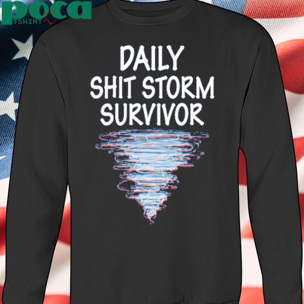 Daily Shit Storm Survivor Shirt