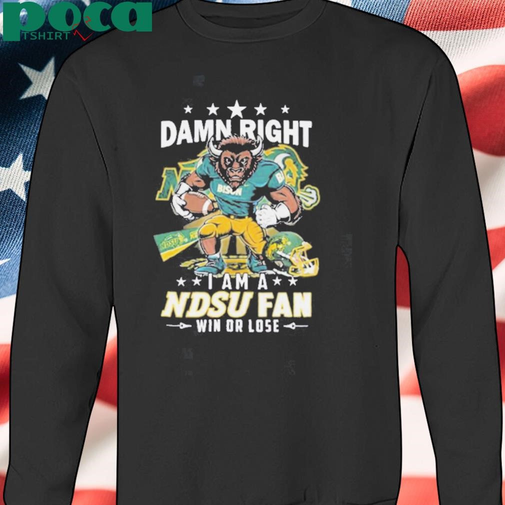 Damn Right I Am A Ndsu Fan Win Or Lose Mascot Shirt