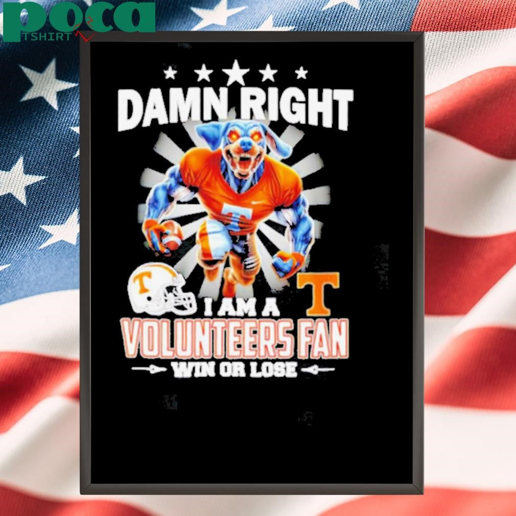 Damn right I am a Tennessee Volunteers fan win or lose 2024 2D T shirt