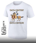 Data Center I’d Rather Date A Centaur shirt