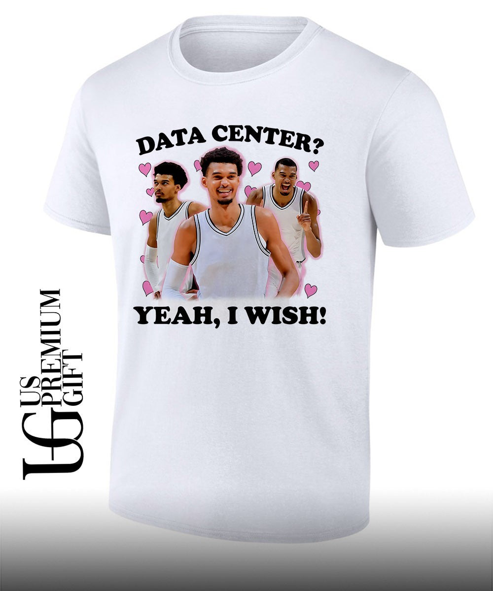 Data Center Yeah I wish Victor Wembanyama San Antonio Spurs NBA shirt