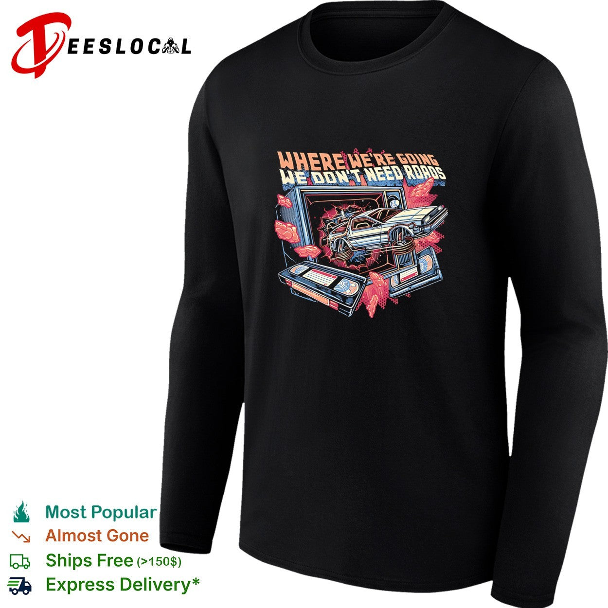 DeLorean car bursting through TV where we’re going we don’t need roads shirt