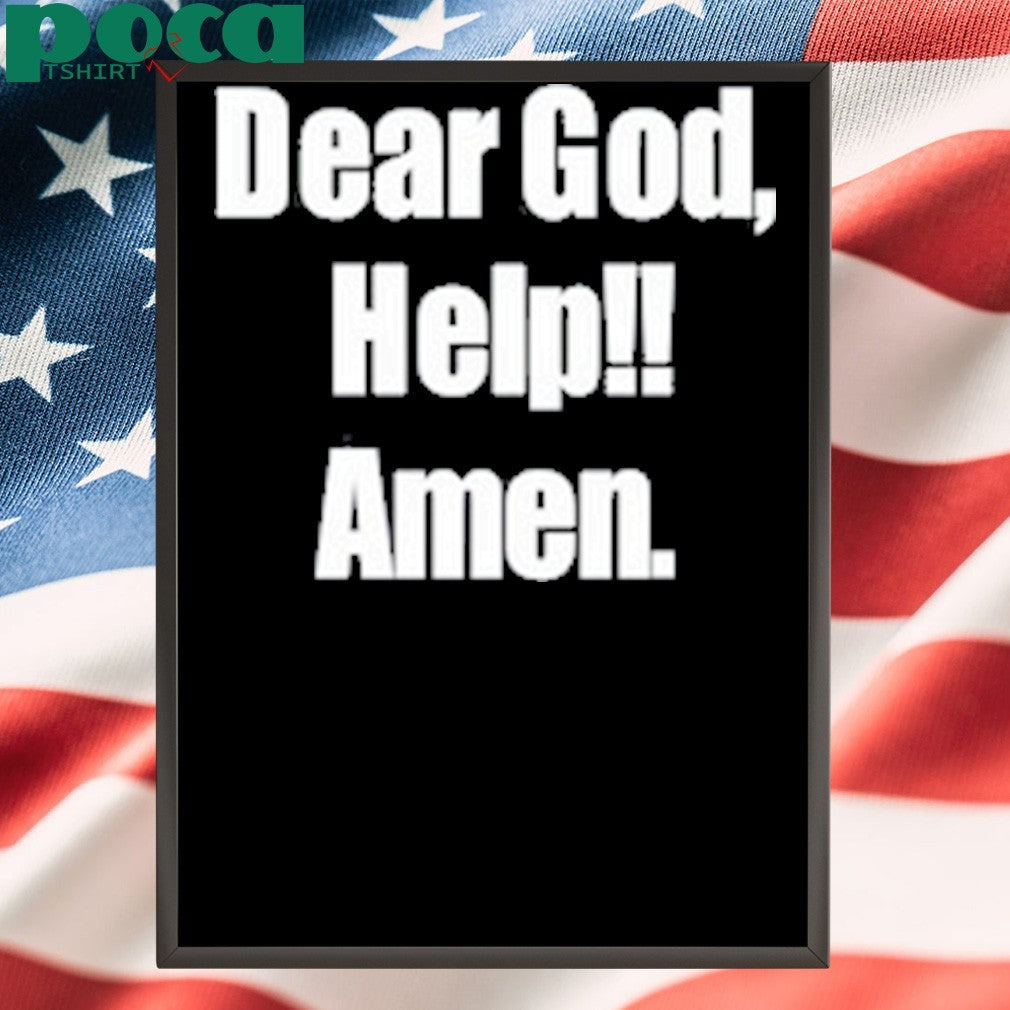 Dear God Help Amen Shirt