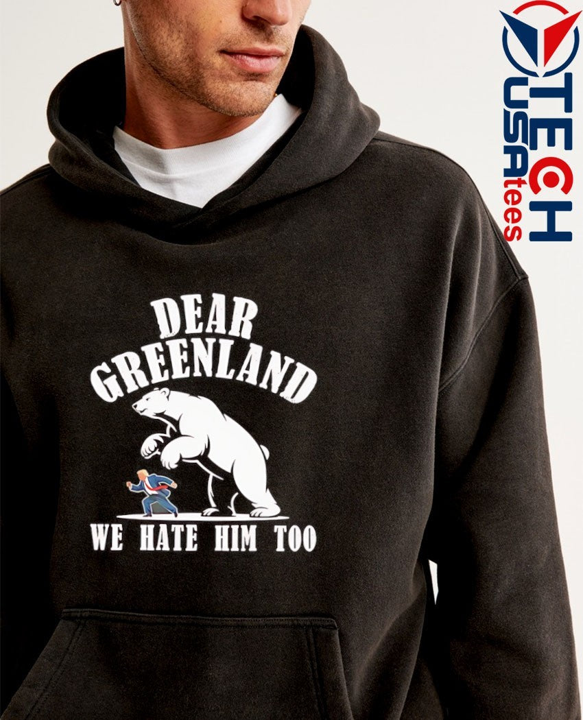 Dear Greenland we hate him too Polar Bear Trump shirt