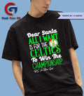 Dear Santa all I want is for the Boston Celtics NBA to win the Championship shirt