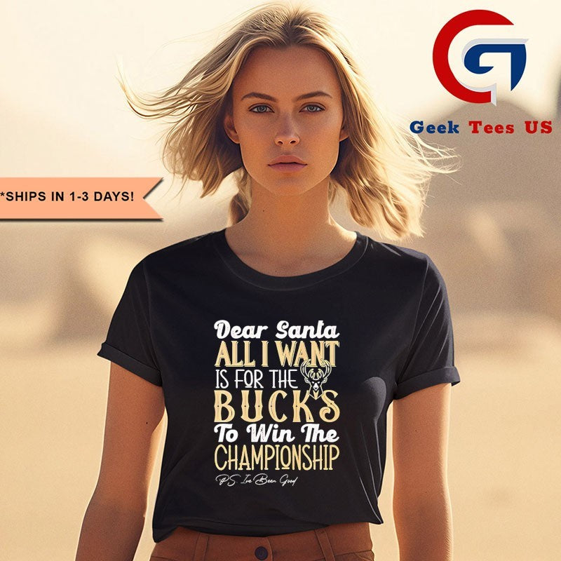 Dear Santa all I want is for the Milwaukee Bucks NBA to win the Championship shirt