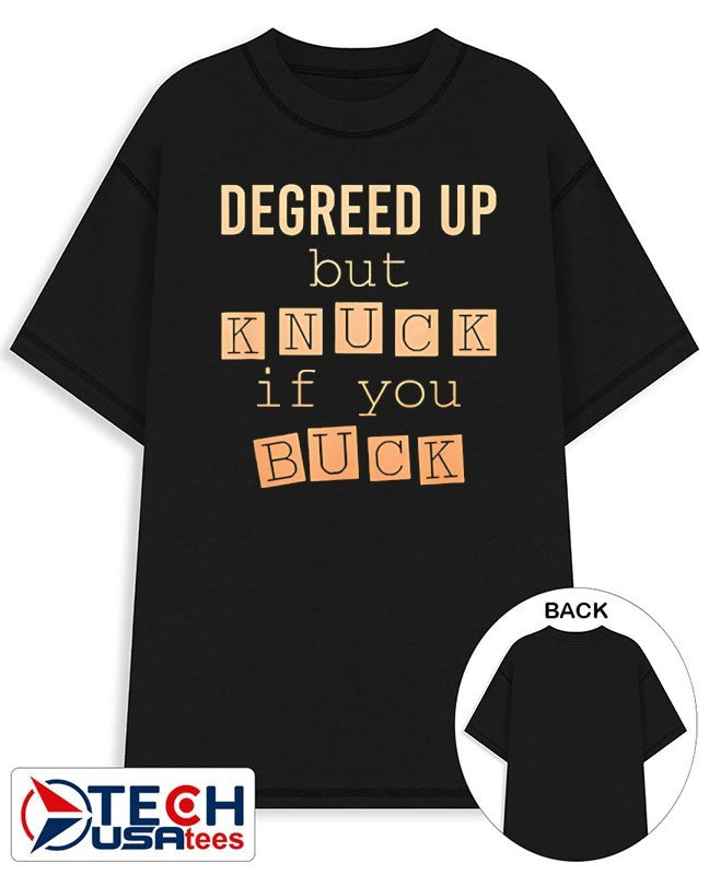 Degreed up but knuck if you buck shirt