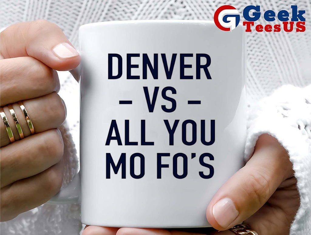 Denver vs all you Mo Fo’s shirt