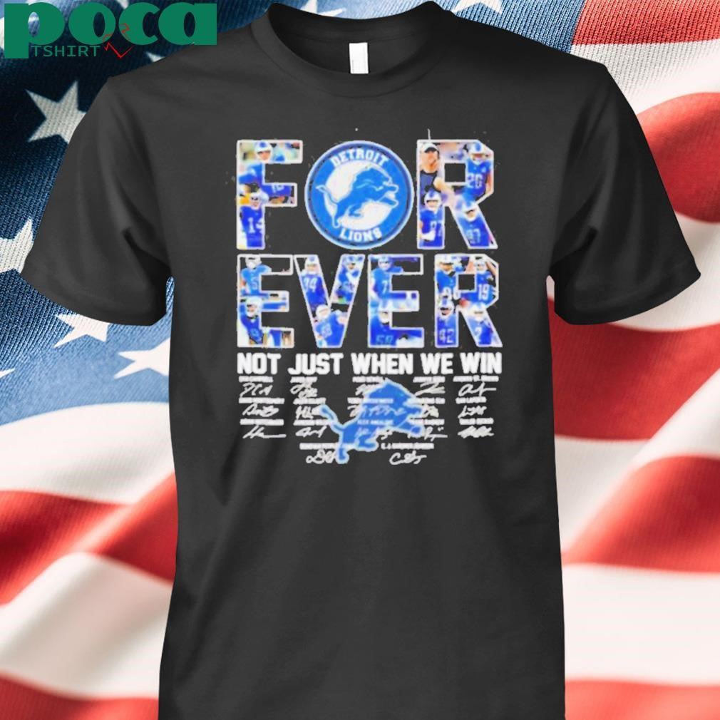 Detroit Lions forever not just when we win Dam Campbell Jared Goff Penei Sewell football signatures shirt