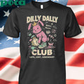 Dilly Dally Club Shirt