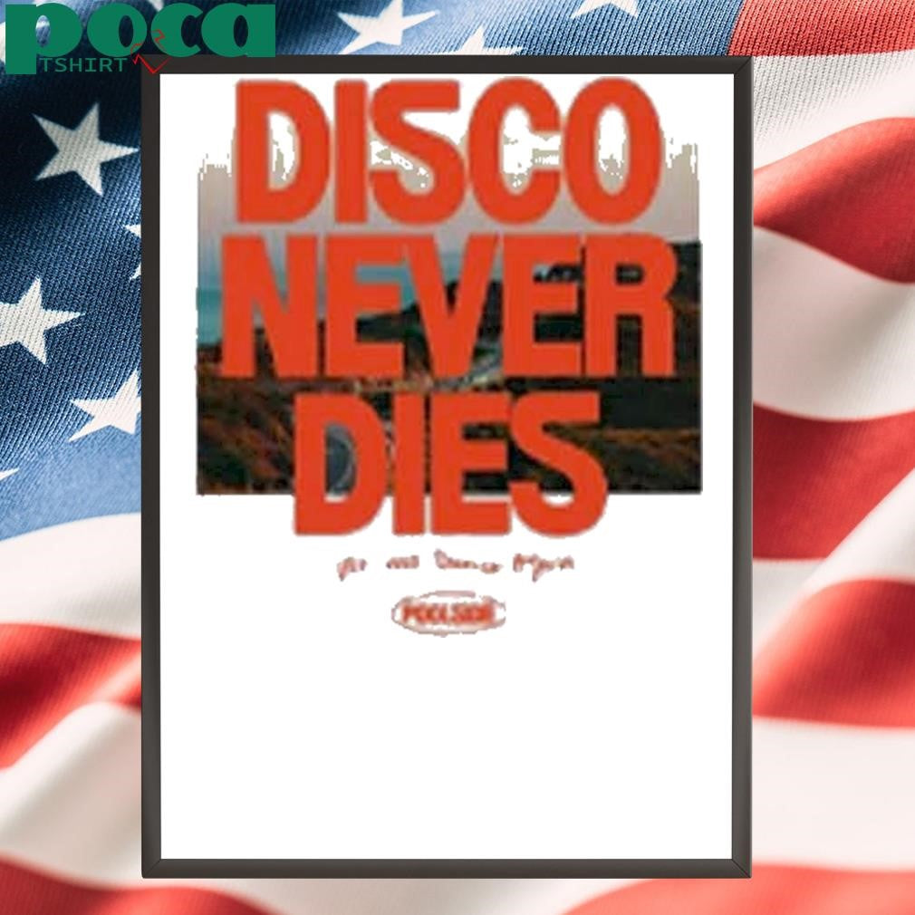 Disco Never Dies We Will Dance Again Poolside Shirt