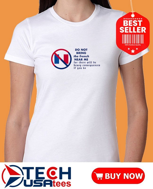 Do not bring the French near me shirt
