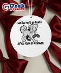 Dog she told me to go to hell but all dogs go to heaven Ornament