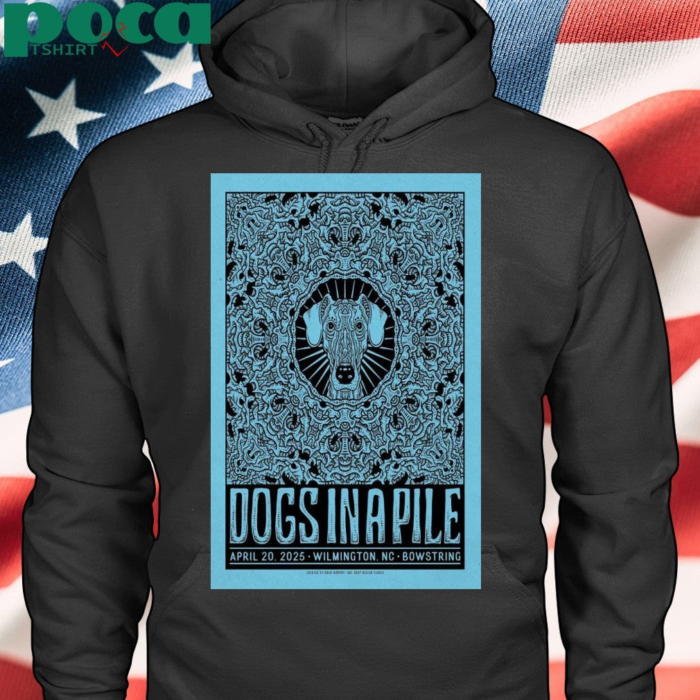 Dogs In A Pile On April 20, 2025 In Wilmington, NC Tour Poster shirt