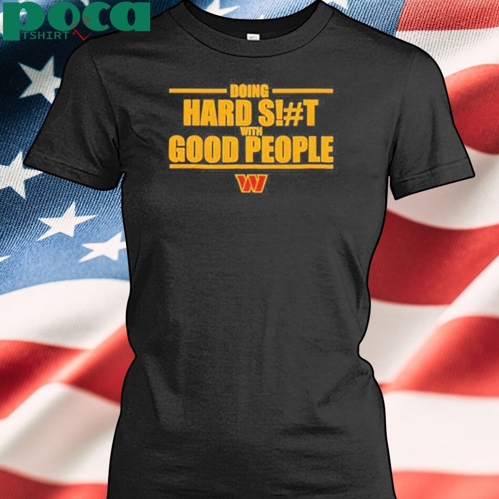 Doing hard shit with good people Washington Commanders logo shirt