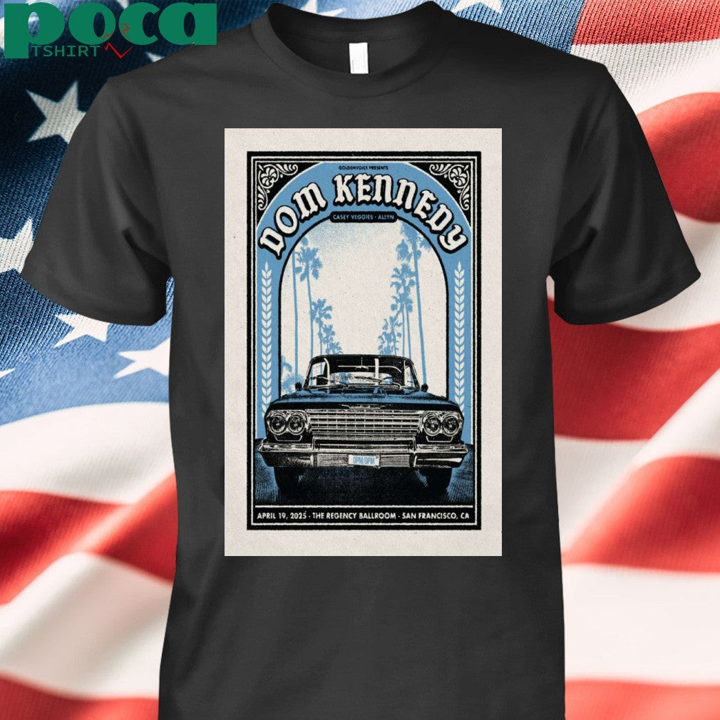 Dom Kennedy Live At The Regency Ballroom April 19 2025 Poster shirt