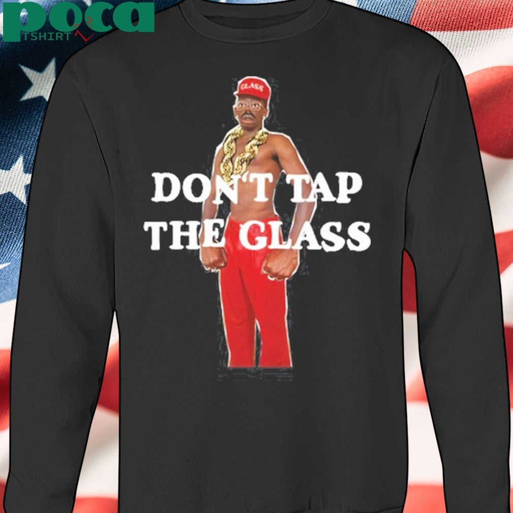 Don’T Tap The Glass 2025 Shirt