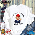 Donald Trump Rent Free Political Humor T Shirt