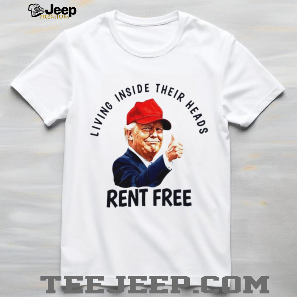 Donald Trump Rent Free Political Humor T Shirt