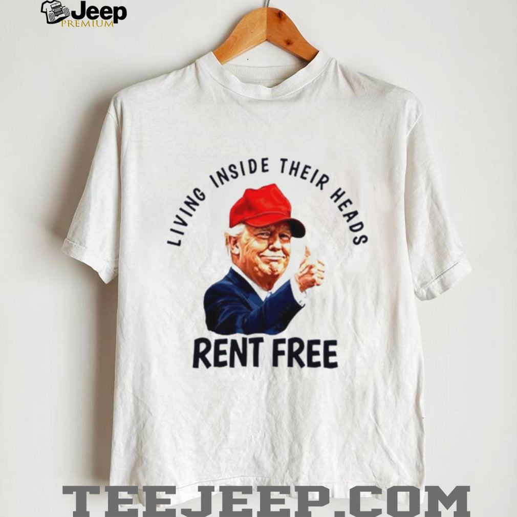 Donald Trump Rent Free Political Humor T Shirt