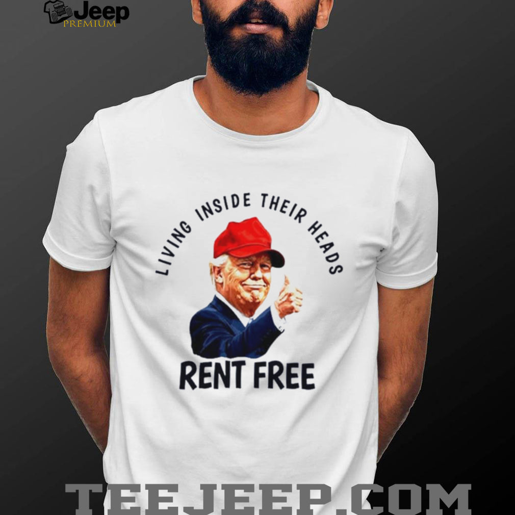 Donald Trump Rent Free Political Humor T Shirt