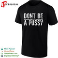 Don’t be a pussy dyel shirt