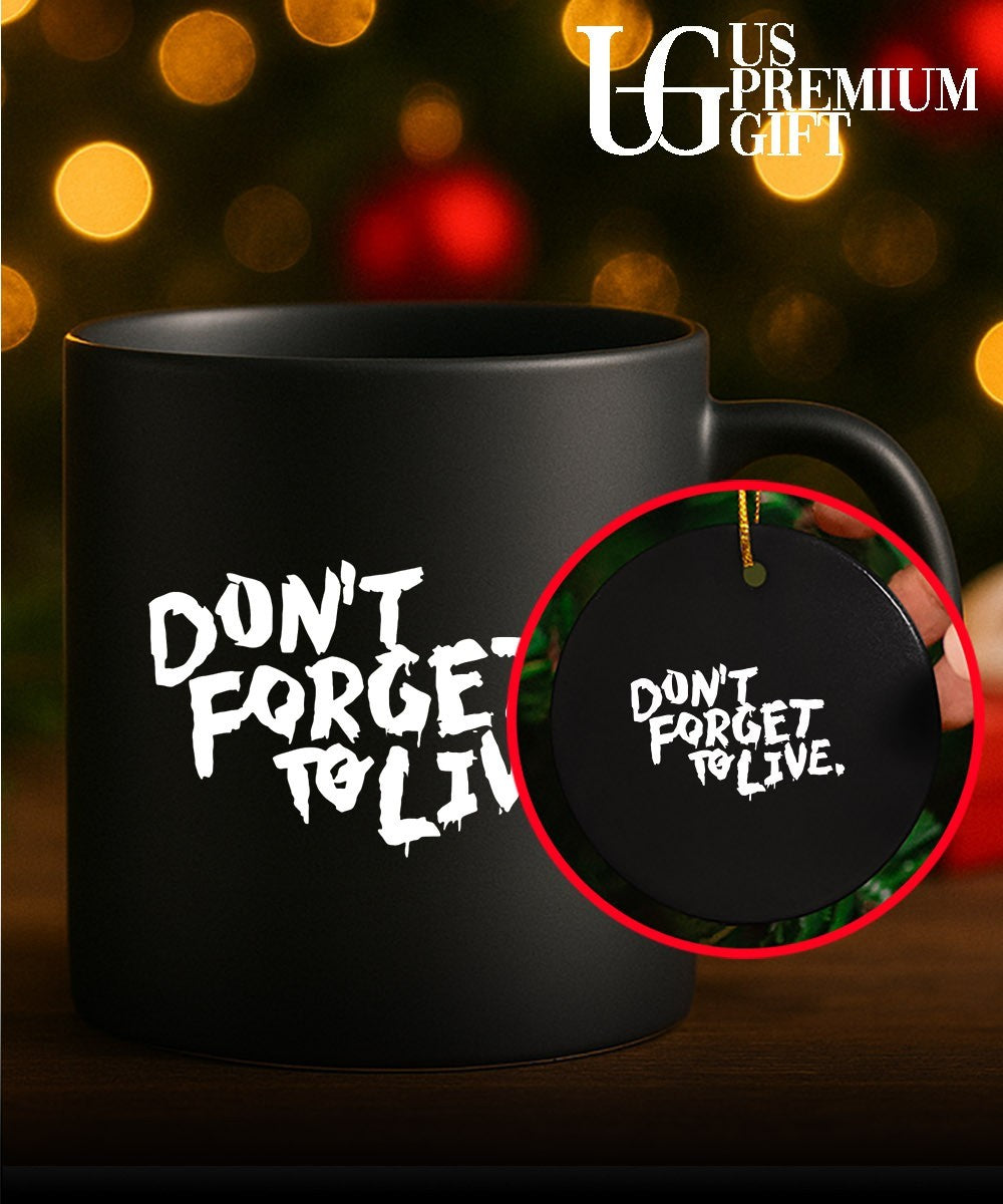 Don’t forget to live shirt