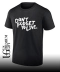 Don’t forget to live shirt