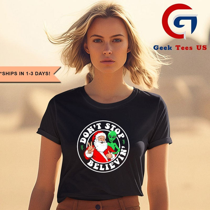Don’t stop believin’ Santa and Alien Christmas shirt