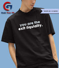 Dove you are the exit liquidity shirt