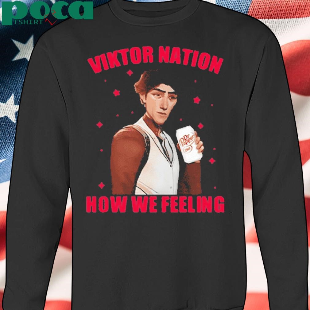 Dr Peper Viktor Nation How We Feeling Shirt