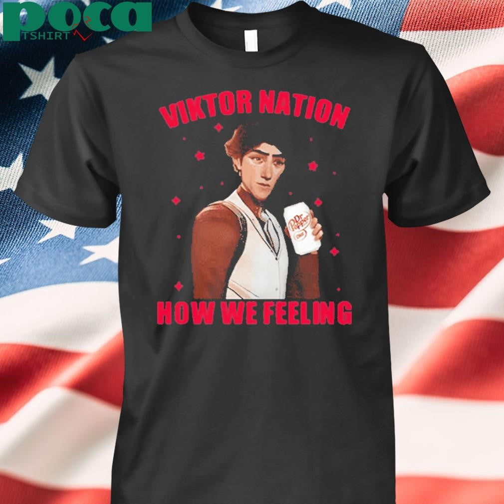Dr Peper Viktor Nation How We Feeling Shirt