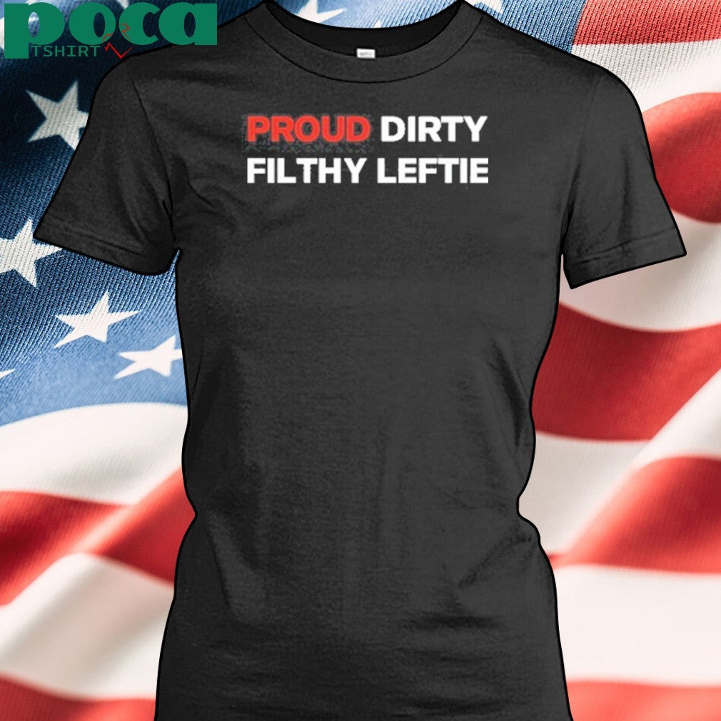 Dreamtime Aroha Proud Dirty Filthy Lefty Shirt