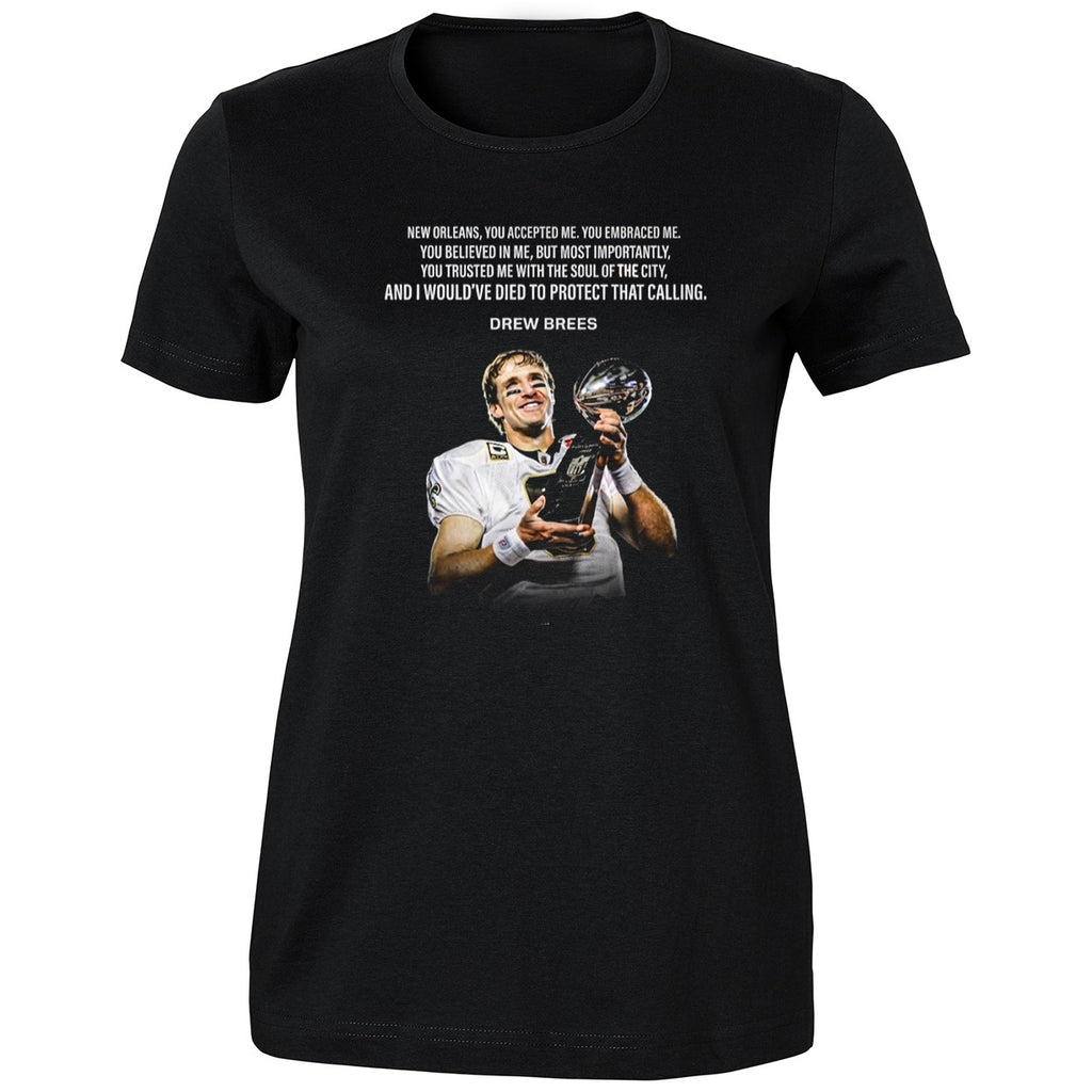 Drew Brees New Orleans You Accepted Me Shirt
