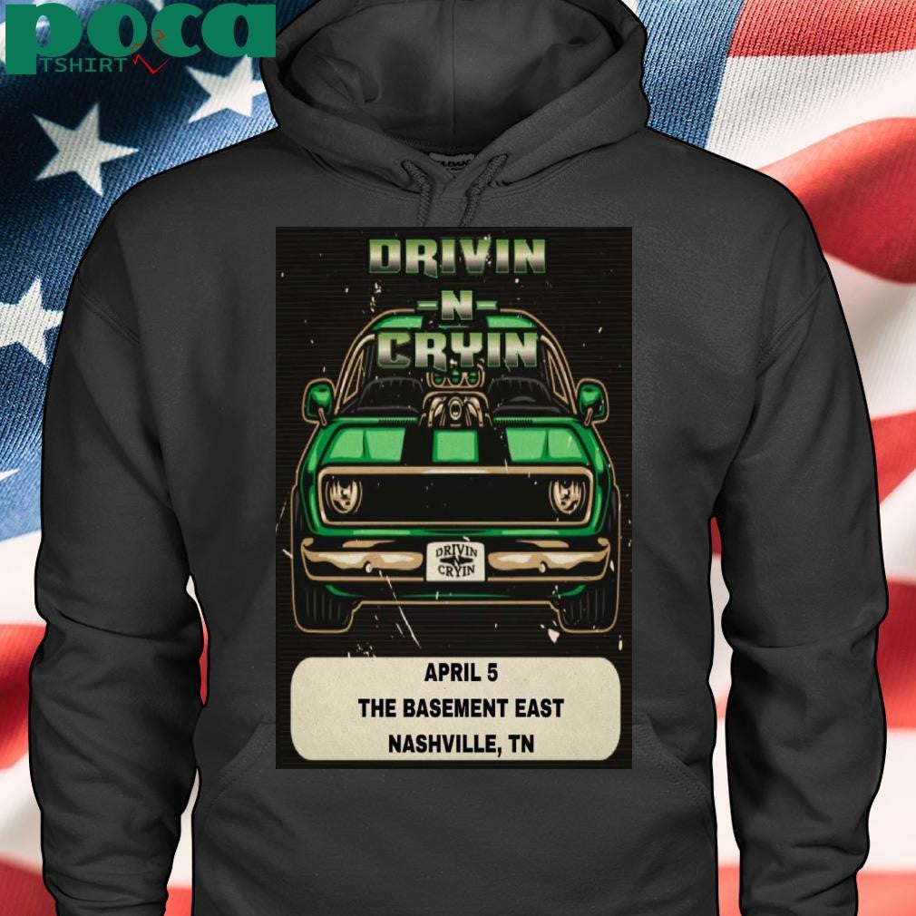 Drivin N Cryin Apr 5 2025 The Basement East In Nashville TN Poster shirt