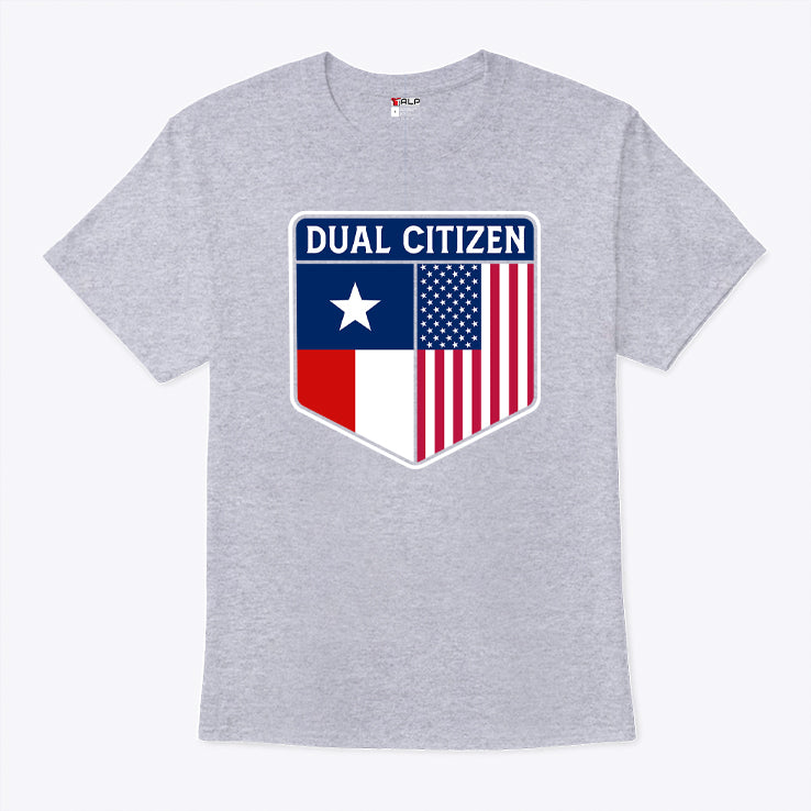 Dual Citizen Of The USA And Texas Shirt
