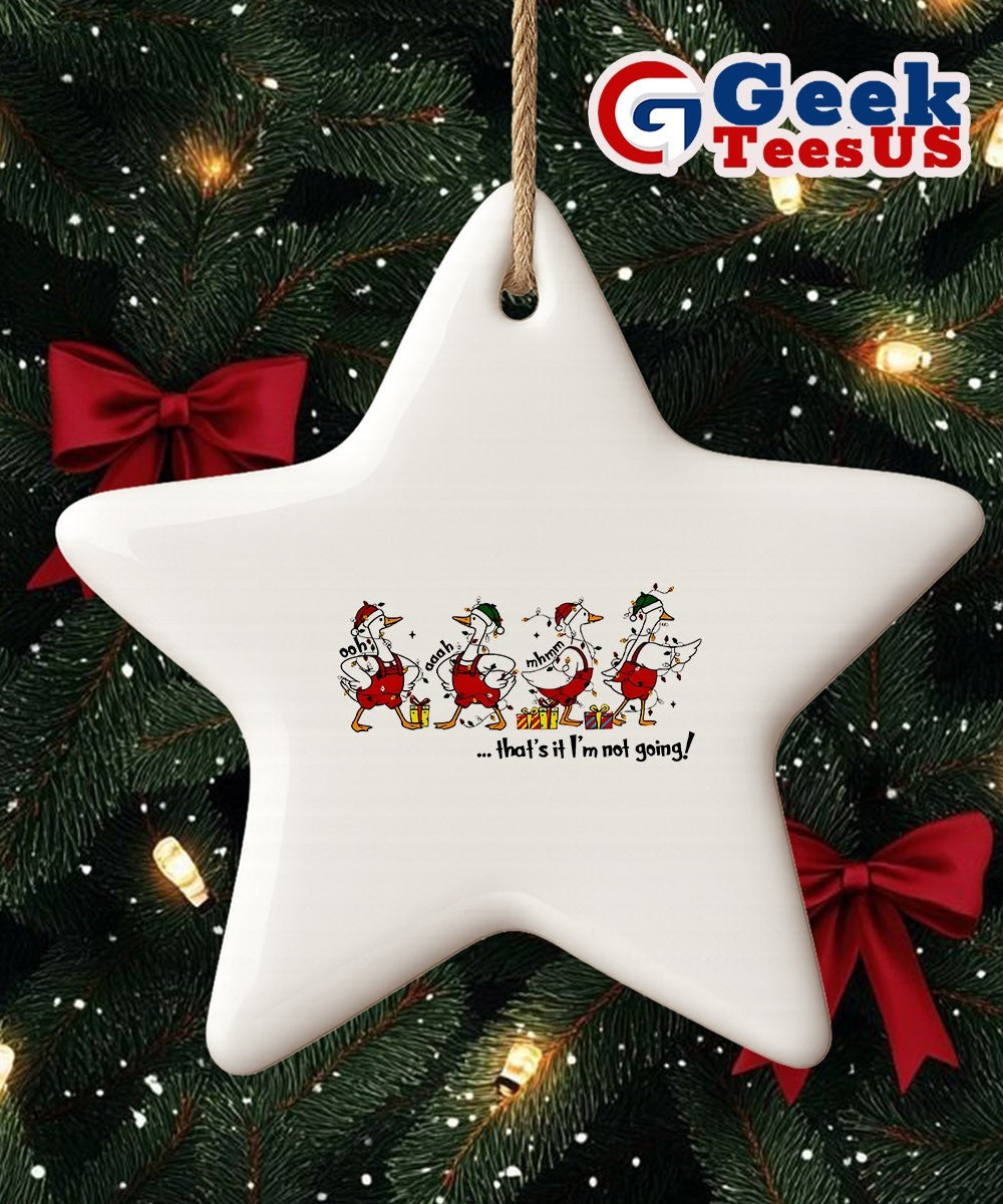 Ducks Ooh aaah mhmm that’s it I’m not going Christmas Ornament