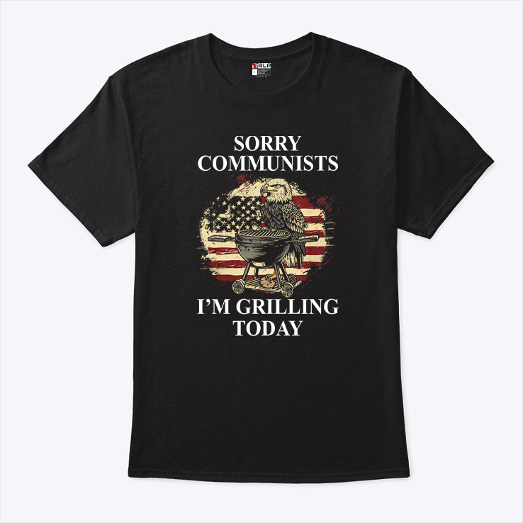 Eagle Sorry Communists I’m Grilling Today T Shirt