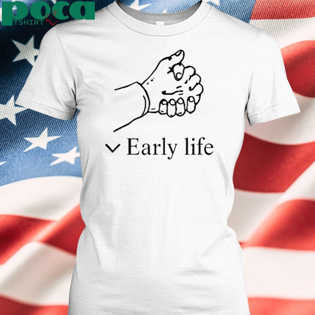 Early Life Shirt