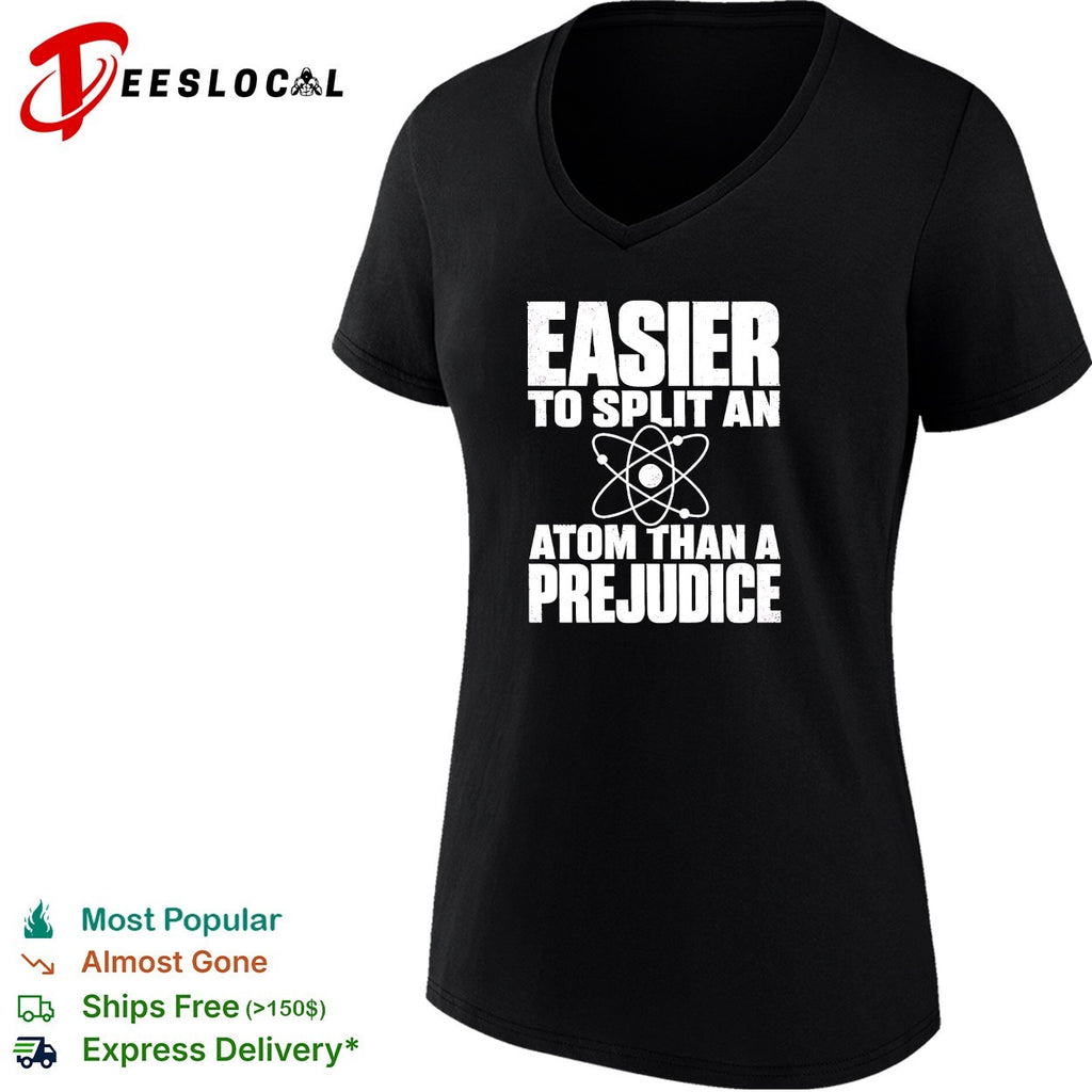 Easier to split an atom than a prejudice shirt