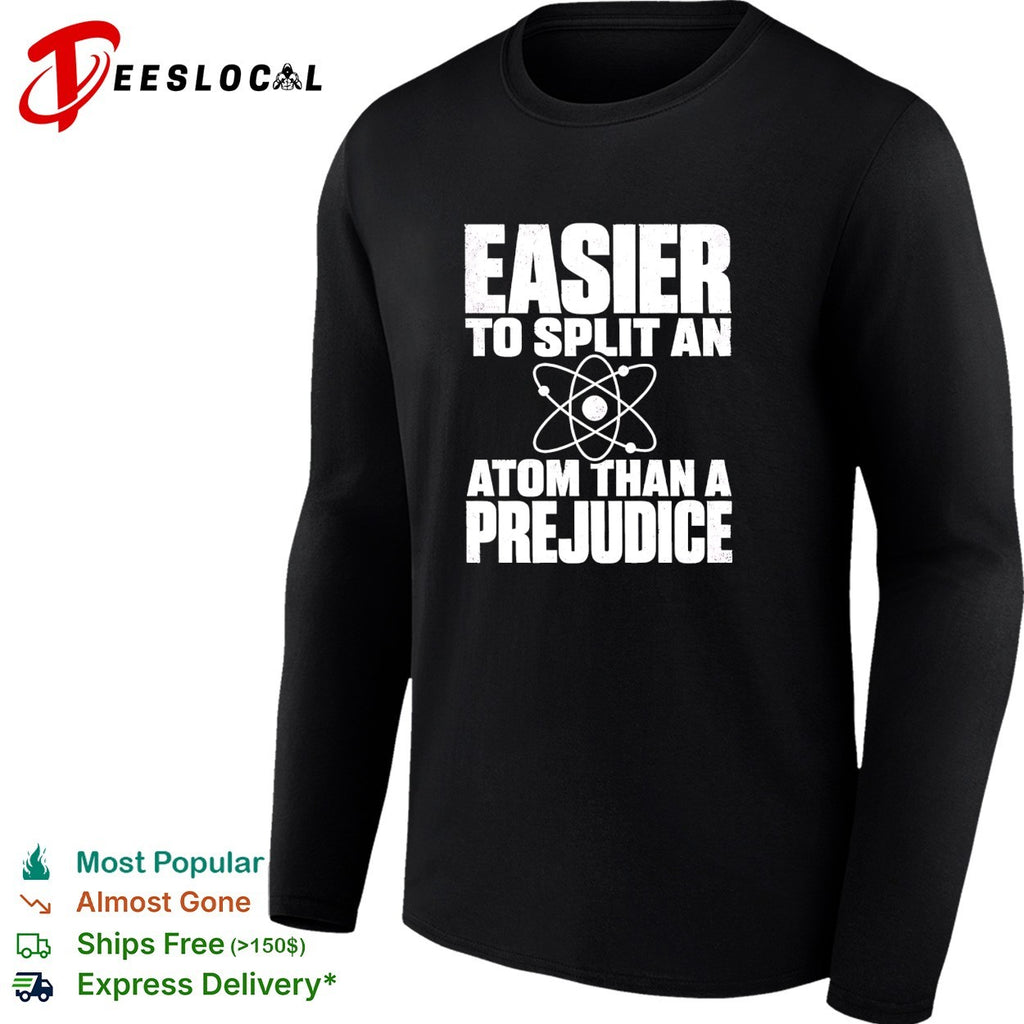 Easier to split an atom than a prejudice shirt