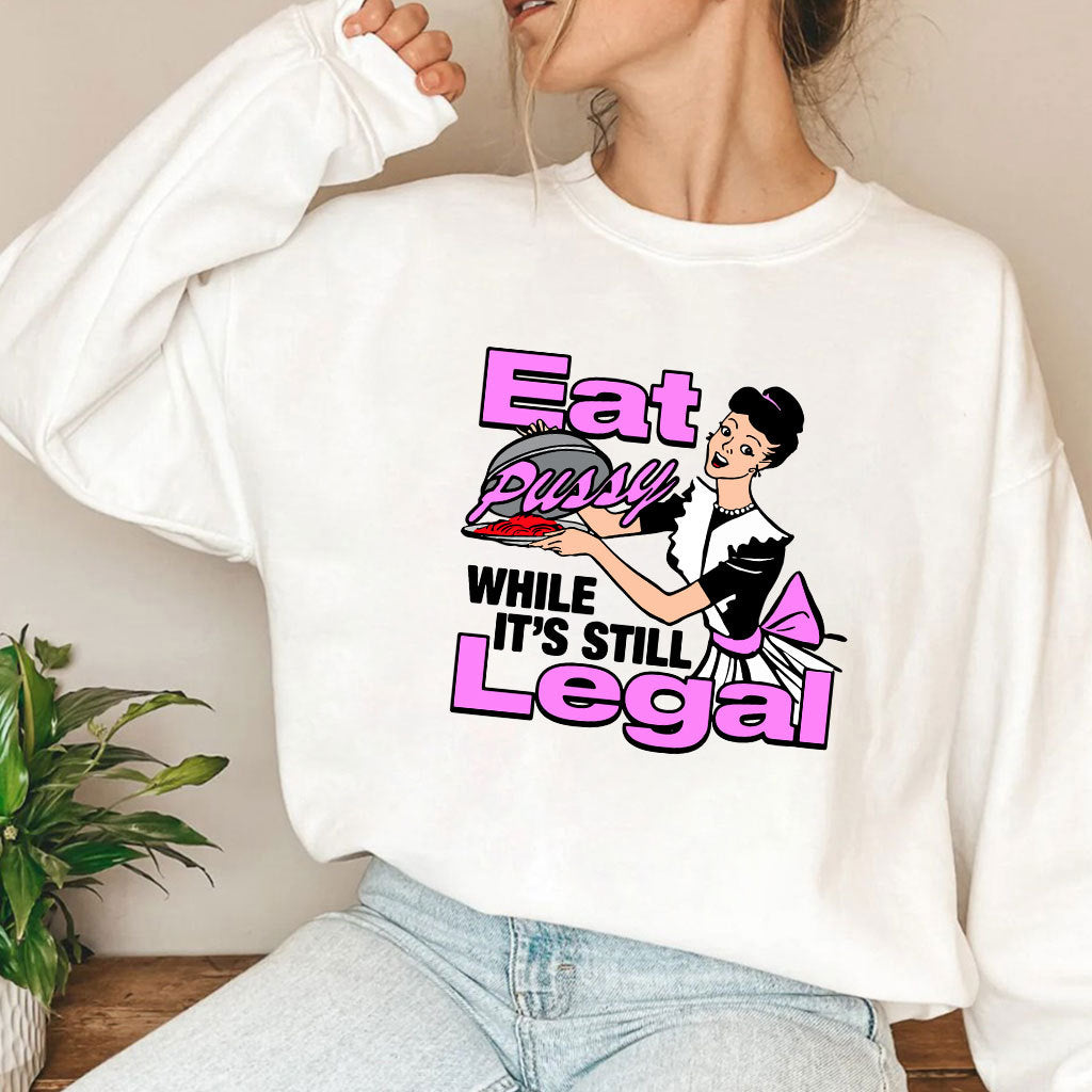 Eat Pussy While It’s Still Legal T Shirt
