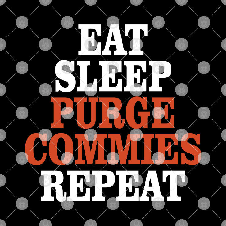 Eat Sleep Purge Commies Repeat Anti Communist Shirt