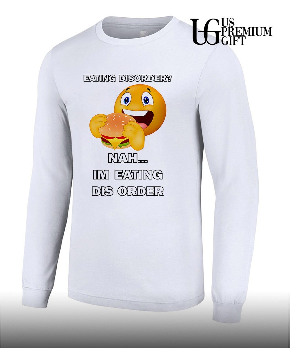 Eating disorder Nah I’m eating dis order shirt