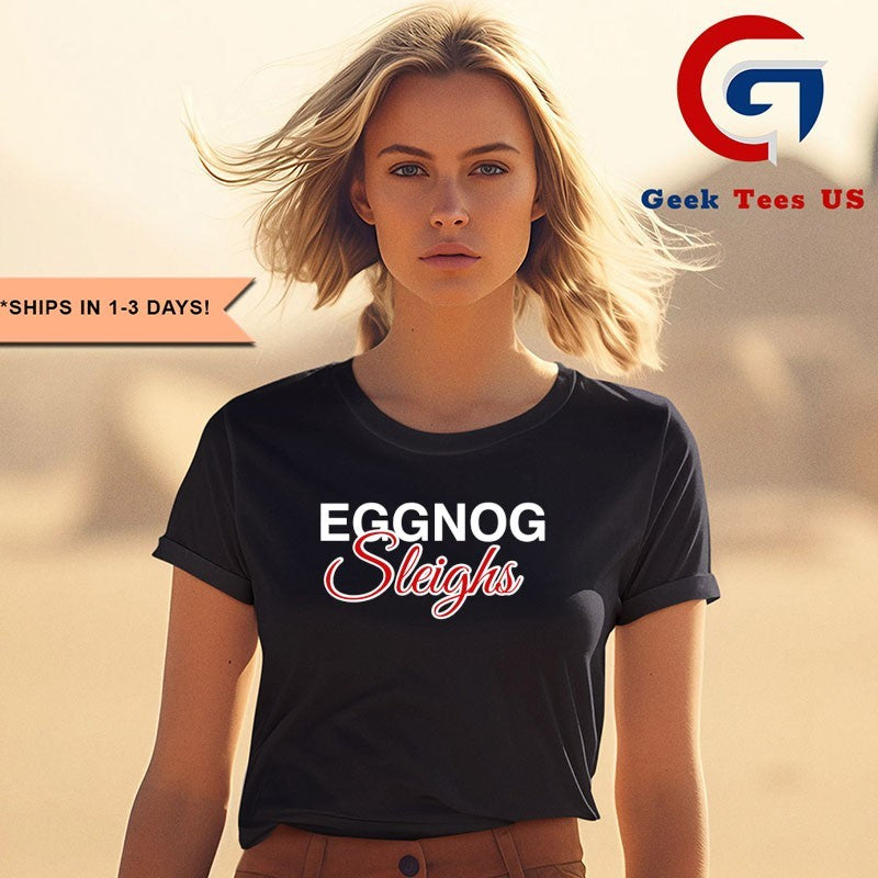 Eggnog sleighs shirt