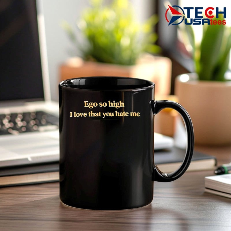 Ego so high I love that you hate me shirt