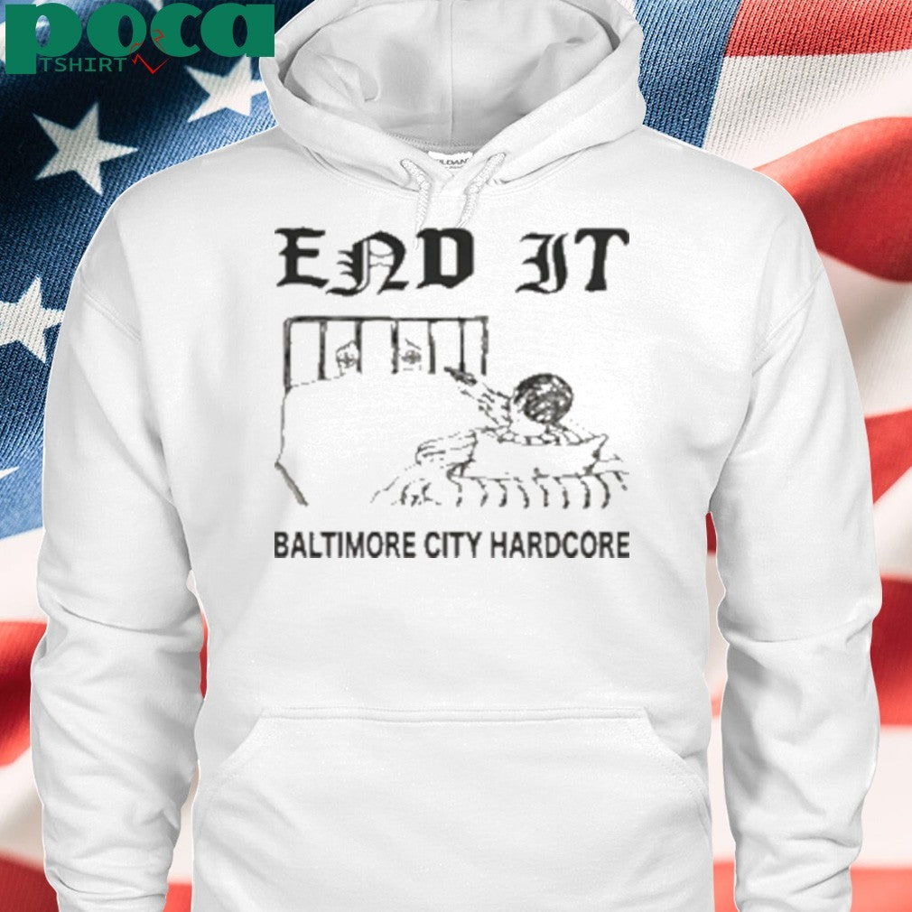 End It Baltimore Hardcore shirt