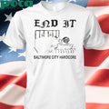 End It Baltimore Hardcore shirt