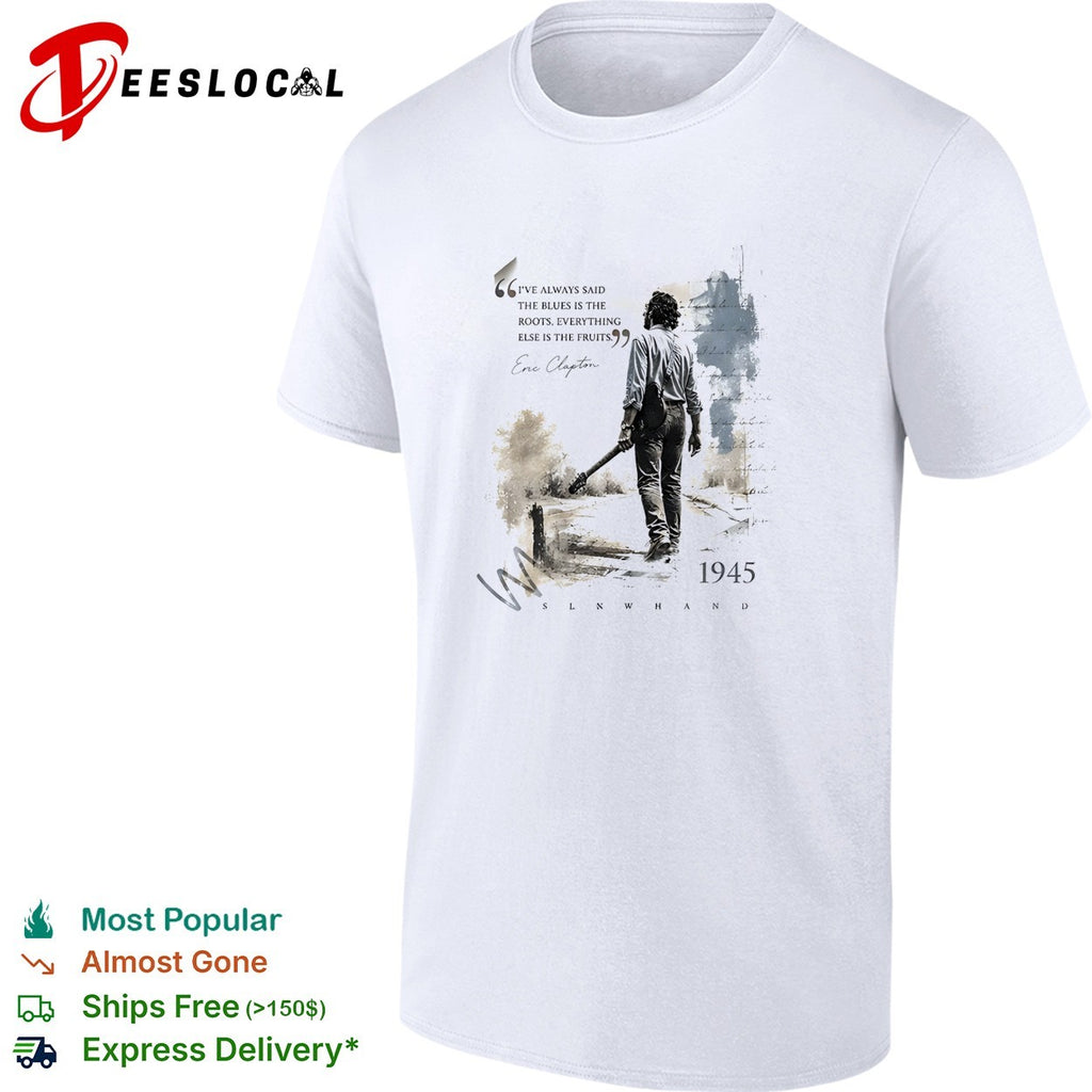 Eric Clapton walking with guitar blues is the roots 1945 shirt